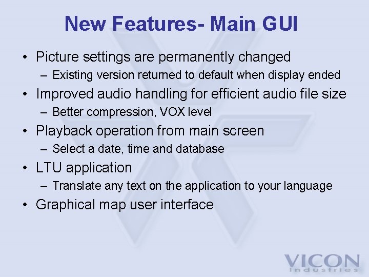 New Features- Main GUI • Picture settings are permanently changed – Existing version returned New Features- Main GUI • Picture settings are permanently changed – Existing version returned