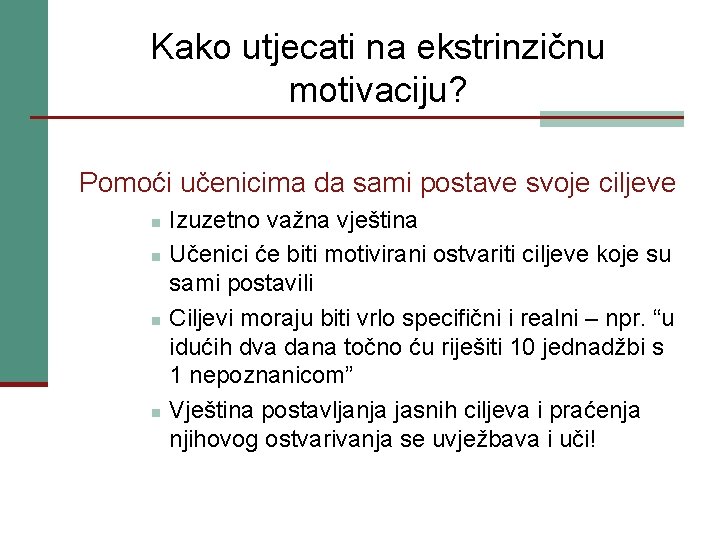 Kako utjecati na ekstrinzičnu motivaciju? Pomoći učenicima da sami postave svoje ciljeve n n