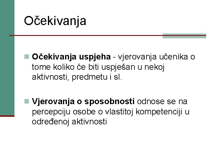 Očekivanja n Očekivanja uspjeha - vjerovanja učenika o tome koliko će biti uspješan u