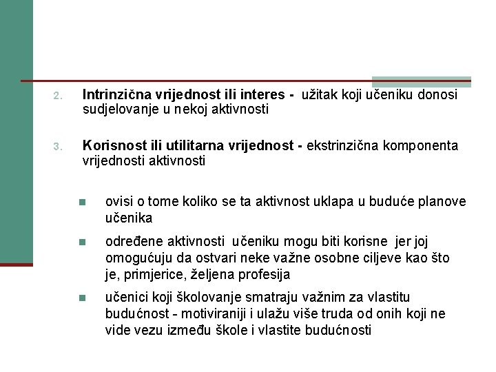 2. Intrinzična vrijednost ili interes - užitak koji učeniku donosi sudjelovanje u nekoj aktivnosti