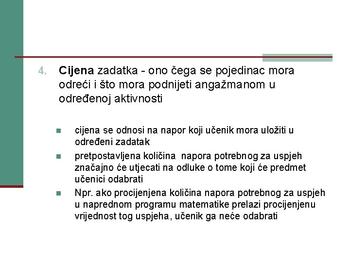 4. Cijena zadatka - ono čega se pojedinac mora odreći i što mora podnijeti