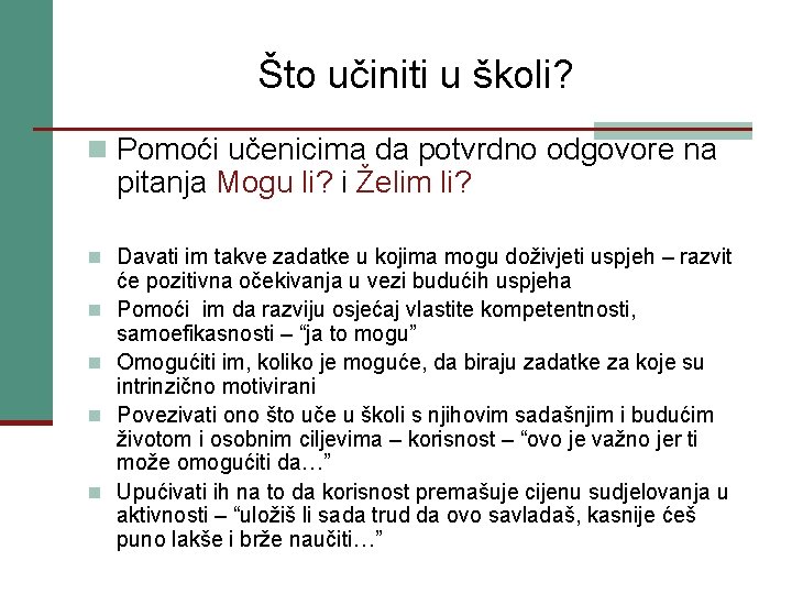 Što učiniti u školi? n Pomoći učenicima da potvrdno odgovore na pitanja Mogu li?