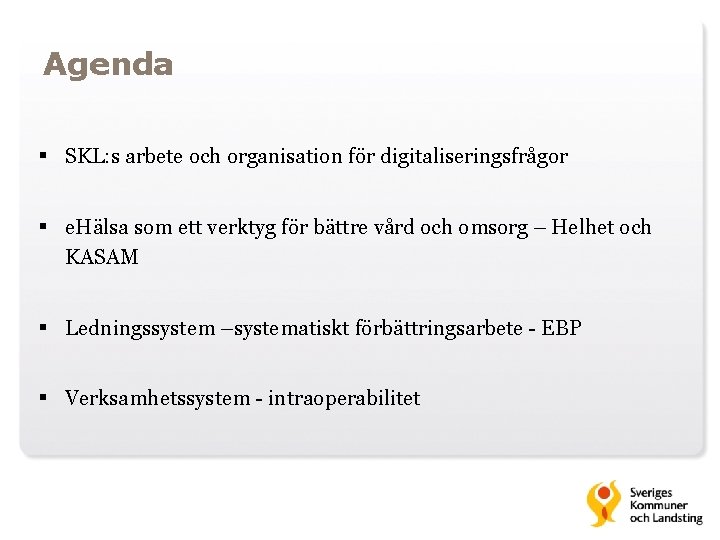 Agenda § SKL: s arbete och organisation för digitaliseringsfrågor § e. Hälsa som ett