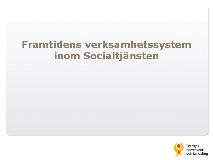 Framtidens verksamhetssystem inom Socialtjänsten 