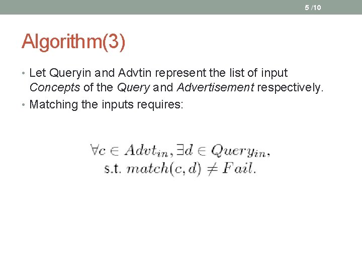 5 /10 Algorithm(3) • Let Queryin and Advtin represent the list of input Concepts