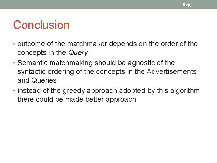 8 /10 Conclusion • outcome of the matchmaker depends on the order of the