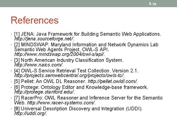 9 /10 References • [1] JENA: Java Framework for Building Semantic Web Applications. •