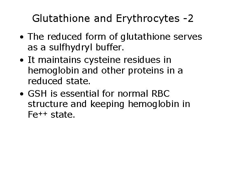 Glutathione and Erythrocytes -2 • The reduced form of glutathione serves as a sulfhydryl