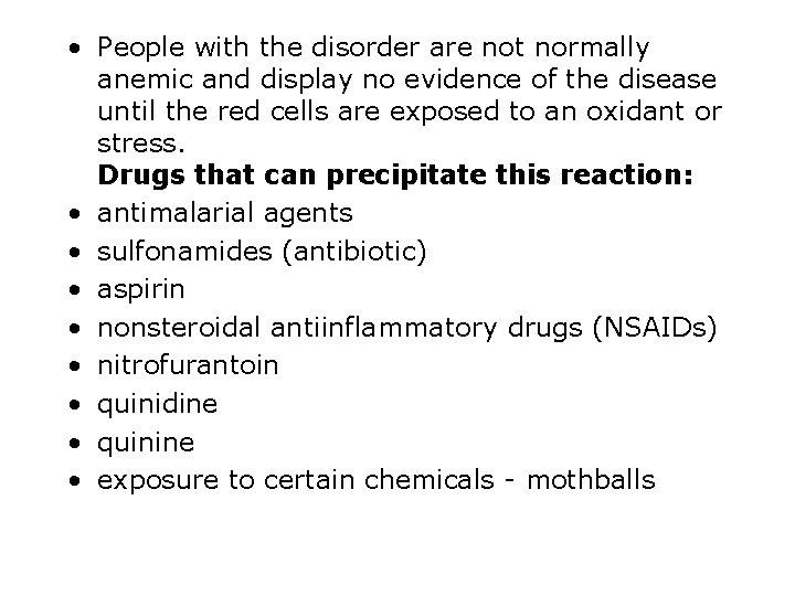  • People with the disorder are not normally anemic and display no evidence