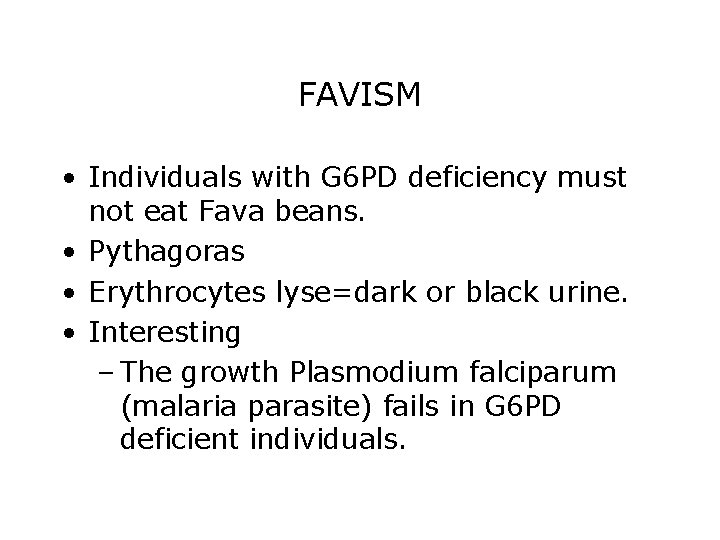 FAVISM • Individuals with G 6 PD deficiency must not eat Fava beans. •