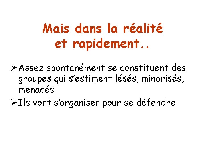 Mais dans la réalité et rapidement. . Ø Assez spontanément se constituent des groupes