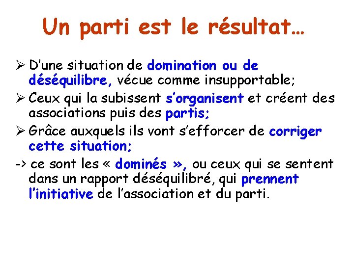 Un parti est le résultat… Ø D’une situation de domination ou de déséquilibre, vécue