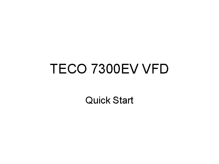 TECO 7300 EV VFD Quick Start 