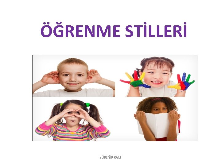 ÖĞRENME STİLLERİ YÜREĞİR RAM 