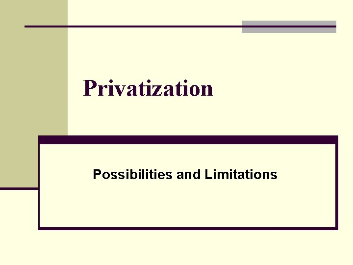 Privatization Possibilities and Limitations 