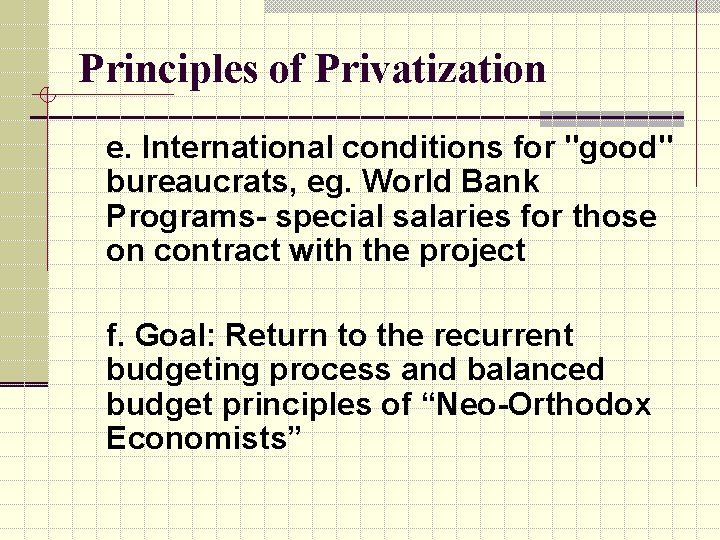 Principles of Privatization e. International conditions for "good" bureaucrats, eg. World Bank Programs- special