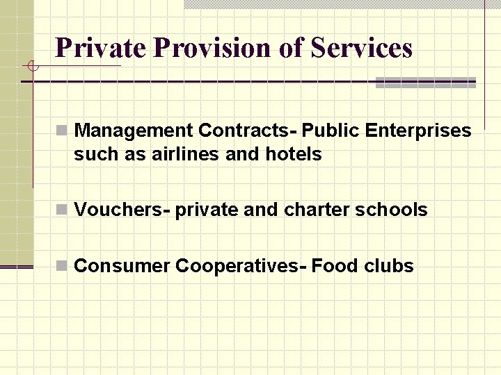 Private Provision of Services n Management Contracts- Public Enterprises such as airlines and hotels