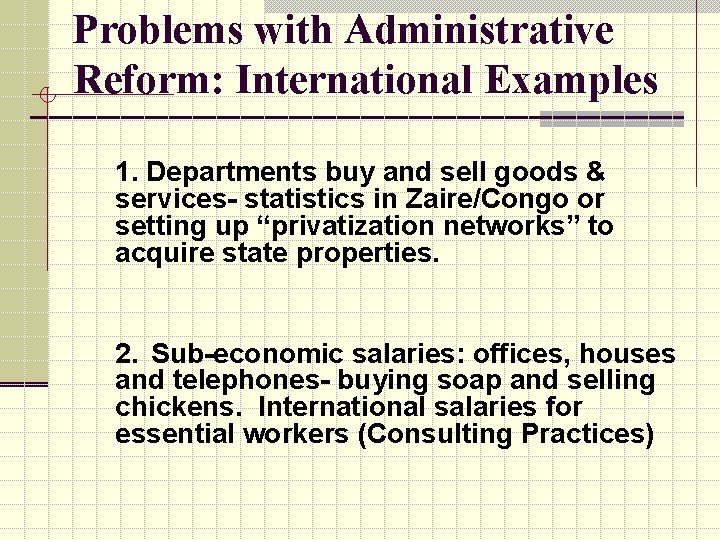 Problems with Administrative Reform: International Examples 1. Departments buy and sell goods & services-