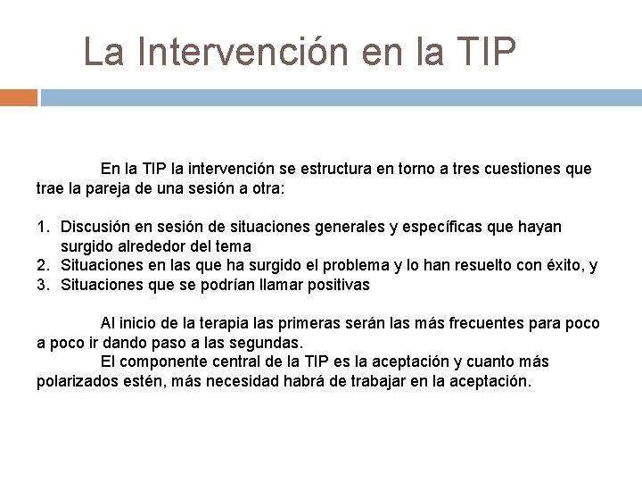 La Intervención en la TIP En la TIP la intervención se estructura en torno