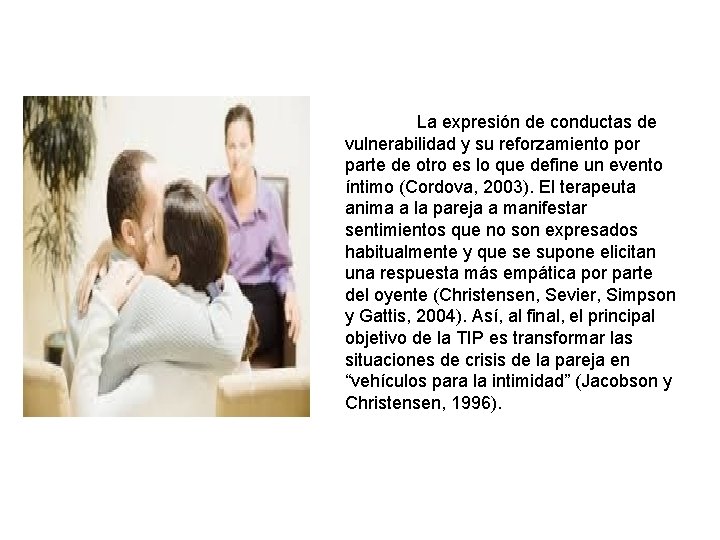 La expresión de conductas de vulnerabilidad y su reforzamiento por parte de otro es