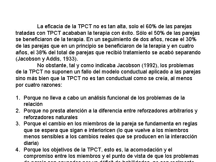 La eficacia de la TPCT no es tan alta, solo el 60% de las