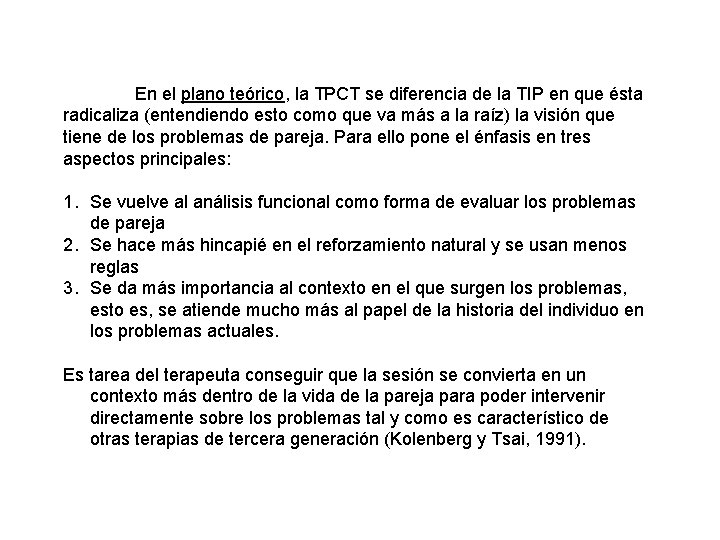 En el plano teórico, la TPCT se diferencia de la TIP en que ésta