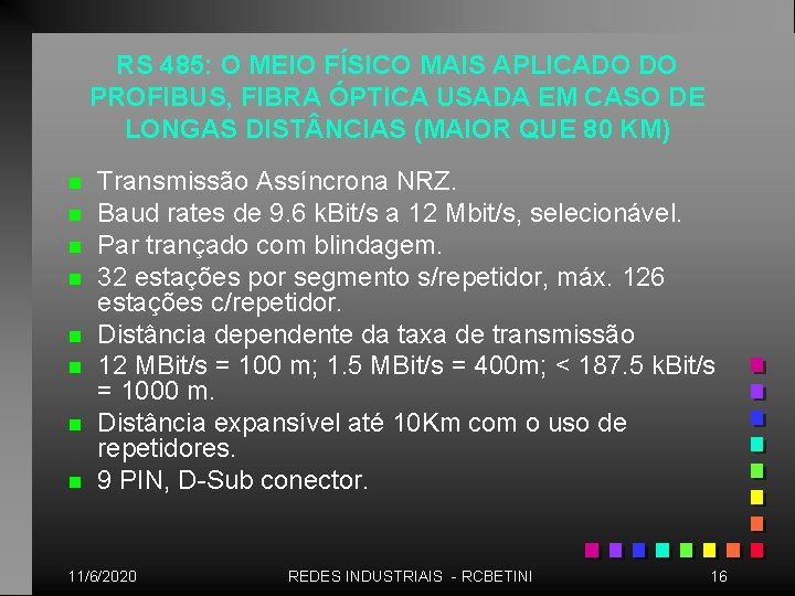 RS 485: O MEIO FÍSICO MAIS APLICADO DO PROFIBUS, FIBRA ÓPTICA USADA EM CASO