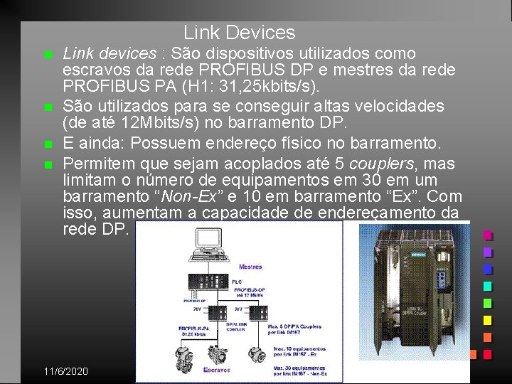 Link Devices n n Link devices : São dispositivos utilizados como escravos da rede