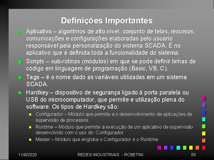 Definições Importantes n n Aplicativo – algoritmos de alto nível, conjunto de telas, recursos,