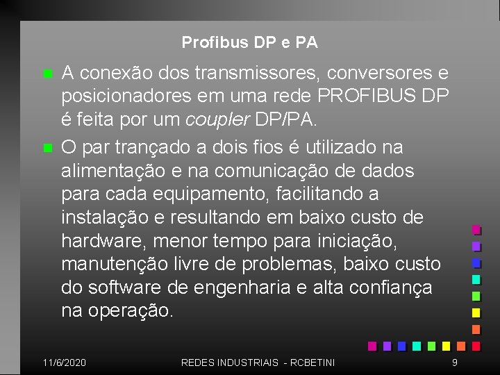 Profibus DP e PA n n A conexão dos transmissores, conversores e posicionadores em