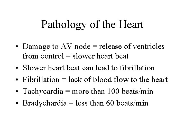 Pathology of the Heart • Damage to AV node = release of ventricles from