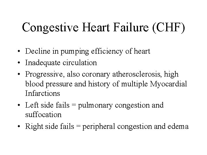 Congestive Heart Failure (CHF) • Decline in pumping efficiency of heart • Inadequate circulation
