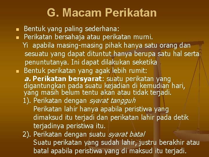 G. Macam Perikatan n Bentuk yang paling sederhana: Perikatan bersahaja atau perikatan murni. Yi