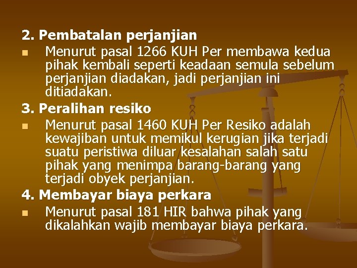 2. Pembatalan perjanjian n Menurut pasal 1266 KUH Per membawa kedua pihak kembali seperti