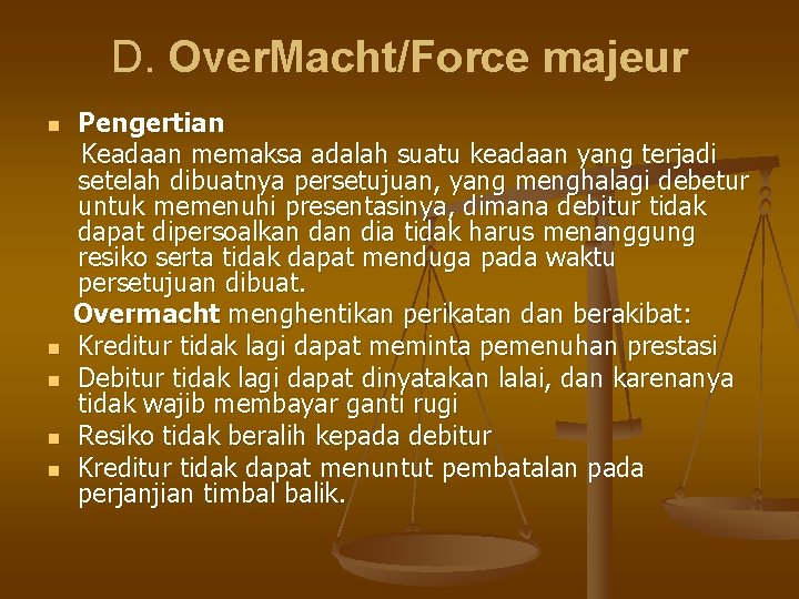 D. Over. Macht/Force majeur n n n Pengertian Keadaan memaksa adalah suatu keadaan yang
