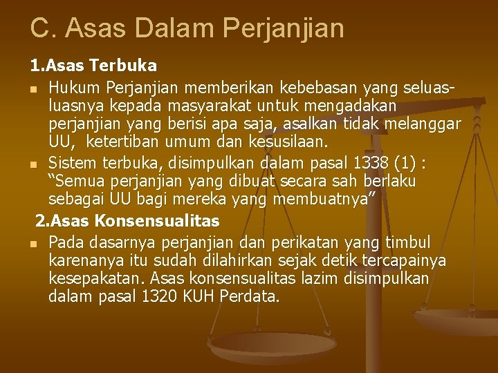 C. Asas Dalam Perjanjian 1. Asas Terbuka n Hukum Perjanjian memberikan kebebasan yang seluasnya