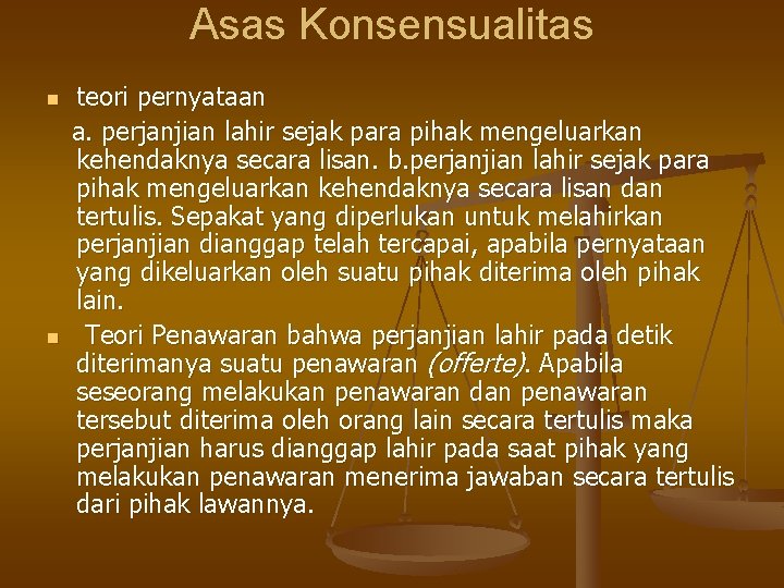 Asas Konsensualitas n n teori pernyataan a. perjanjian lahir sejak para pihak mengeluarkan kehendaknya