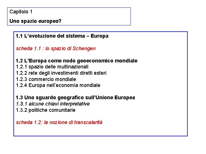 Capitolo 1 Uno spazio europeo? 1. 1 L’evoluzione del sistema – Europa scheda 1.