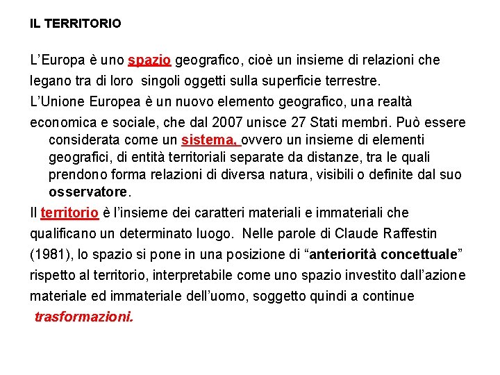 IL TERRITORIO L’Europa è uno spazio geografico, cioè un insieme di relazioni che legano