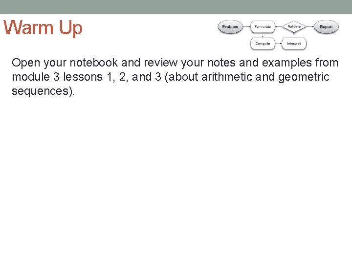 Warm Up Open your notebook and review your notes and examples from module 3