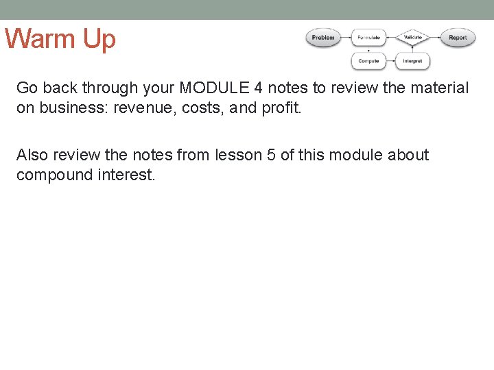Warm Up Go back through your MODULE 4 notes to review the material on