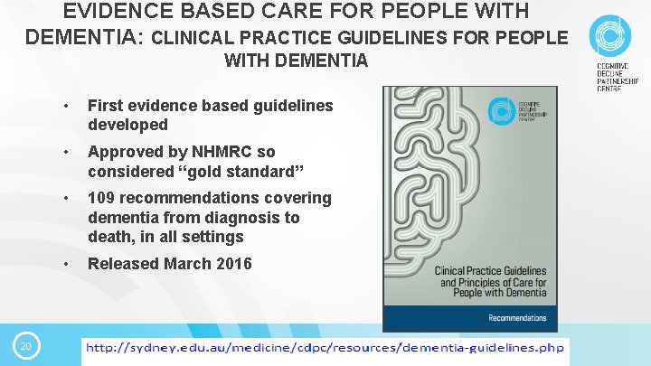 EVIDENCE BASED CARE FOR PEOPLE WITH DEMENTIA: CLINICAL PRACTICE GUIDELINES FOR PEOPLE WITH DEMENTIA