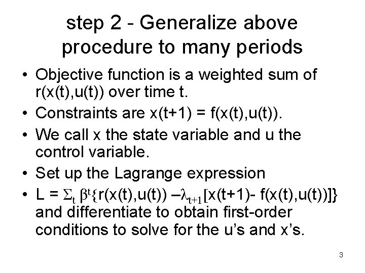 step 2 - Generalize above procedure to many periods • Objective function is a