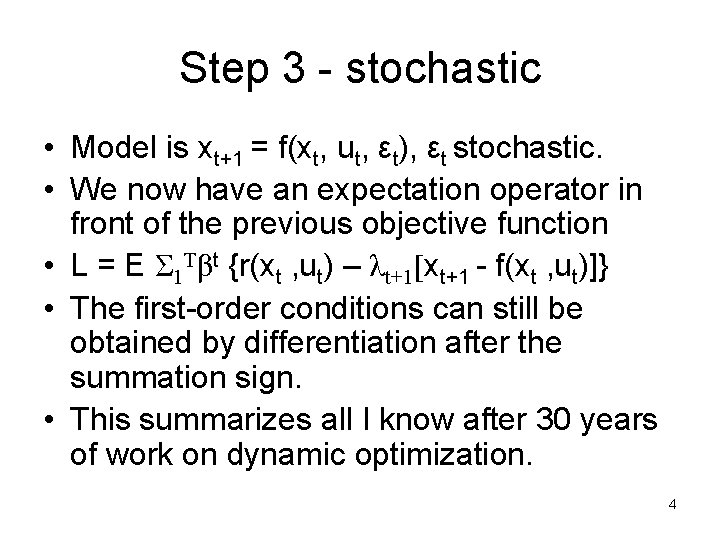 Step 3 - stochastic • Model is xt+1 = f(xt, ut, εt), εt stochastic.