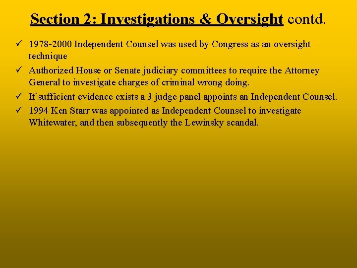 Section 2: Investigations & Oversight contd. ü 1978 -2000 Independent Counsel was used by