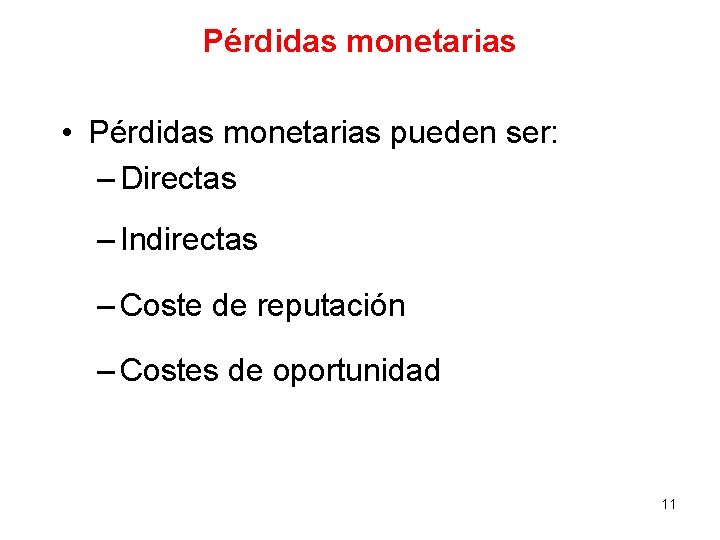 Pérdidas monetarias • Pérdidas monetarias pueden ser: – Directas – Indirectas – Coste de Pérdidas monetarias • Pérdidas monetarias pueden ser: – Directas – Indirectas – Coste de