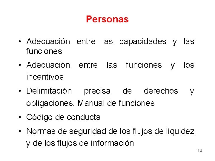 Personas • Adecuación entre las capacidades y las funciones • Adecuación incentivos entre las Personas • Adecuación entre las capacidades y las funciones • Adecuación incentivos entre las