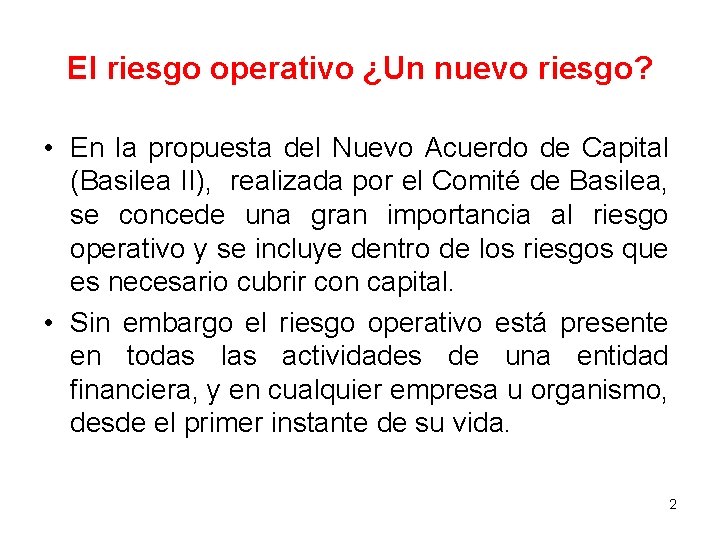 El riesgo operativo ¿Un nuevo riesgo? • En la propuesta del Nuevo Acuerdo de El riesgo operativo ¿Un nuevo riesgo? • En la propuesta del Nuevo Acuerdo de