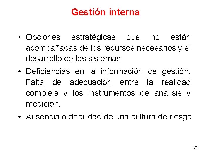 Gestión interna • Opciones estratégicas que no están acompañadas de los recursos necesarios y