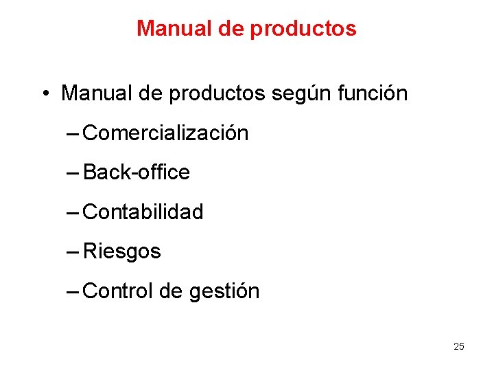 Manual de productos • Manual de productos según función – Comercialización – Back-office – Manual de productos • Manual de productos según función – Comercialización – Back-office –
